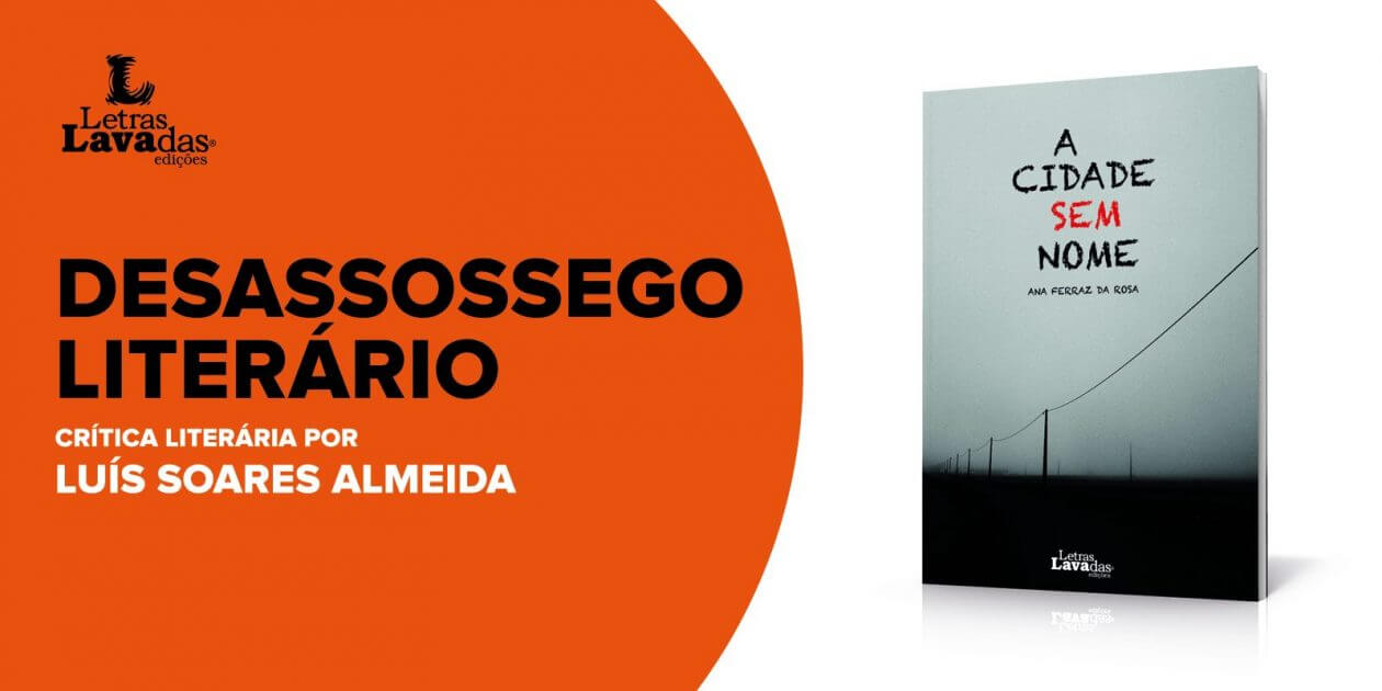 Read more about the article Desassossego Literário: Recensão crítica ao livro “A Cidade Sem Nome”, de Ana Ferraz da Rosa