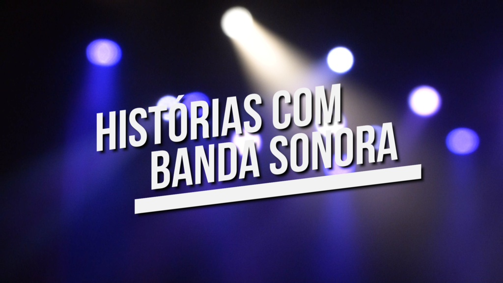 Histórias com Banda Sonora